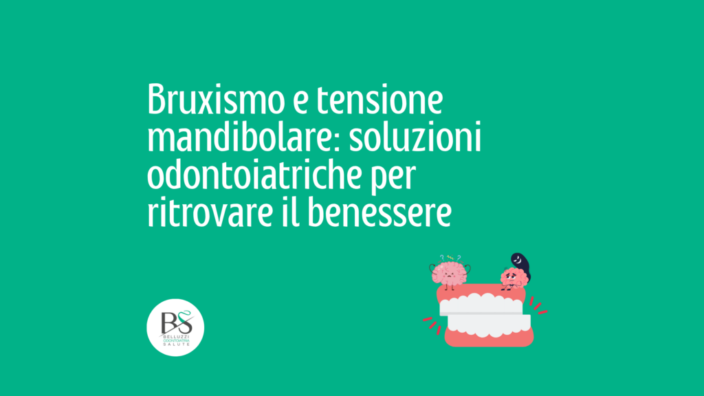 bruxismo e tensione mandibolare: soluzioni odontoiatriche per ritrovare il benessere dentista bologna dentista adulti dentista bambini